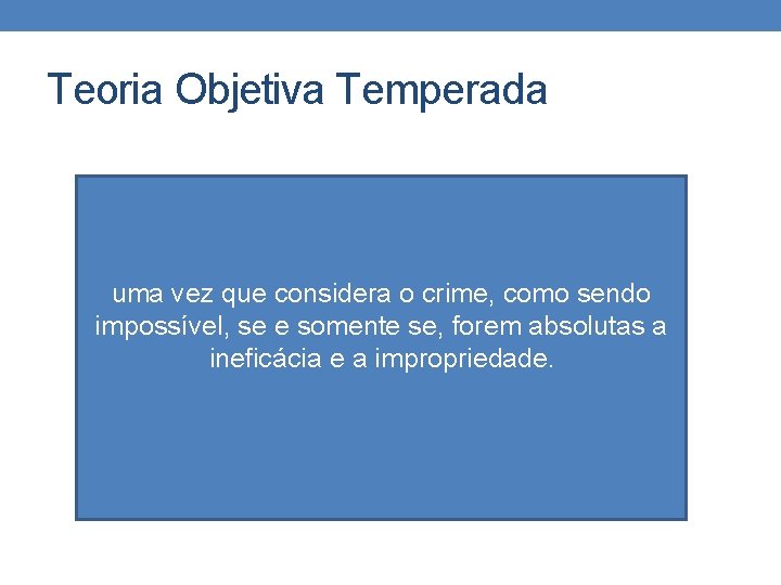 Teoria Objetiva Temperada uma vez que considera o crime, como sendo impossível, se e