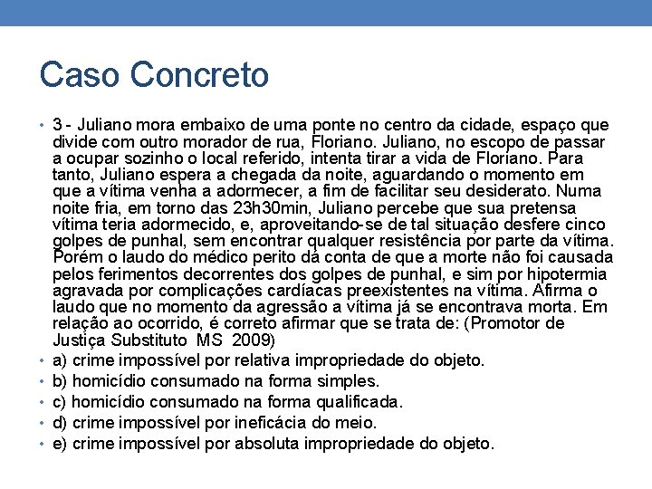 Caso Concreto • 3 - Juliano mora embaixo de uma ponte no centro da