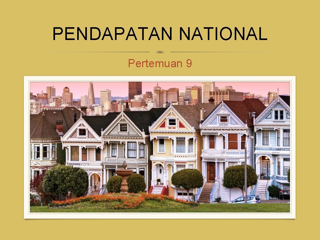 PENDAPATAN NATIONAL Pertemuan 9 