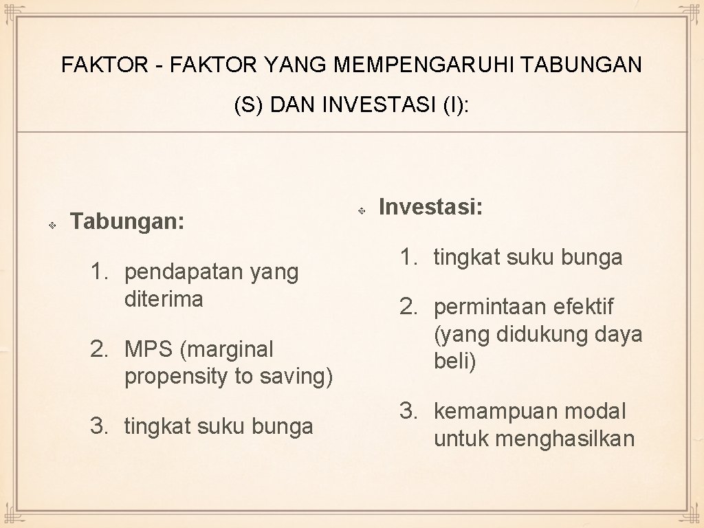 FAKTOR - FAKTOR YANG MEMPENGARUHI TABUNGAN (S) DAN INVESTASI (I): Tabungan: 1. pendapatan yang