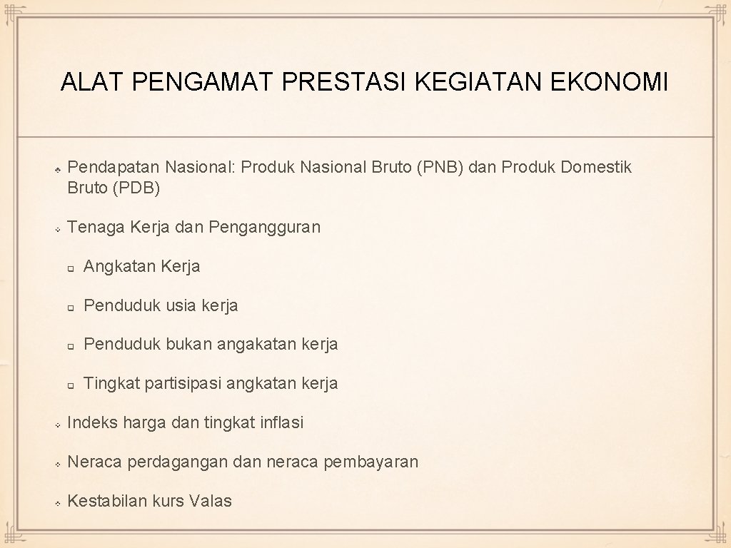 ALAT PENGAMAT PRESTASI KEGIATAN EKONOMI Pendapatan Nasional: Produk Nasional Bruto (PNB) dan Produk Domestik