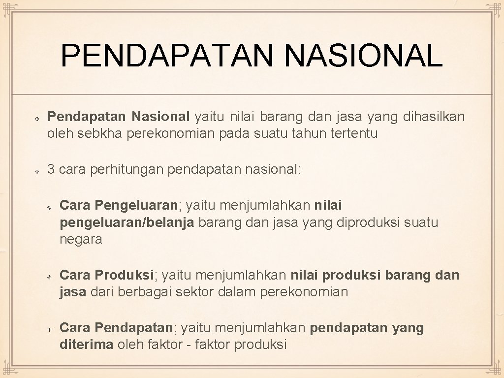PENDAPATAN NASIONAL Pendapatan Nasional yaitu nilai barang dan jasa yang dihasilkan oleh sebkha perekonomian