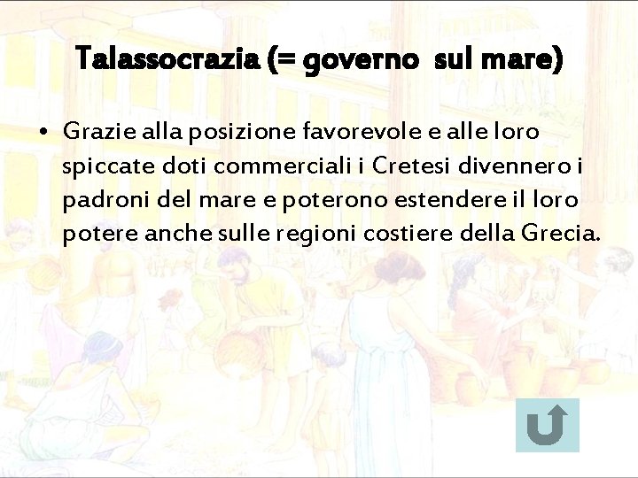 Talassocrazia (= governo sul mare) • Grazie alla posizione favorevole e alle loro spiccate