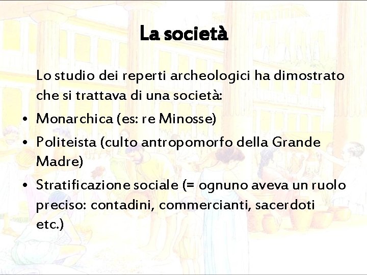 La società Lo studio dei reperti archeologici ha dimostrato che si trattava di una