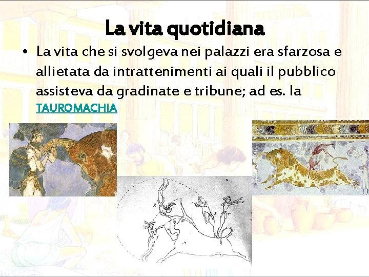 La vita quotidiana • La vita che si svolgeva nei palazzi era sfarzosa e