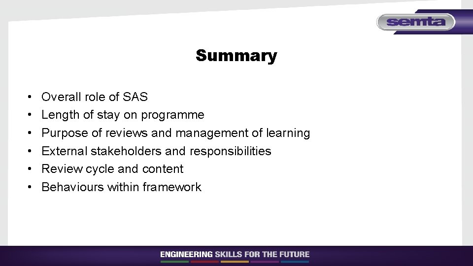 Summary • • • Overall role of SAS Length of stay on programme Purpose