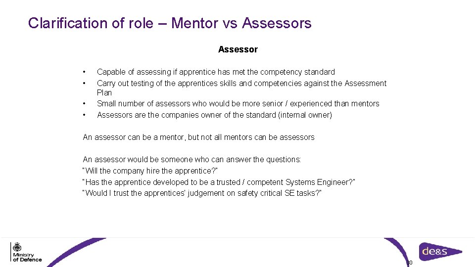 Clarification of role – Mentor vs Assessor • • Capable of assessing if apprentice