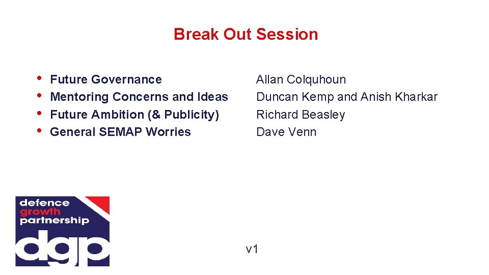 Break Out Session • • Future Governance Mentoring Concerns and Ideas Future Ambition (&