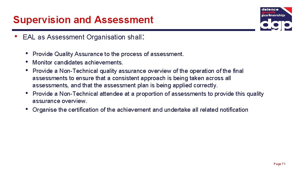 Supervision and Assessment • EAL as Assessment Organisation shall: • • • Provide Quality