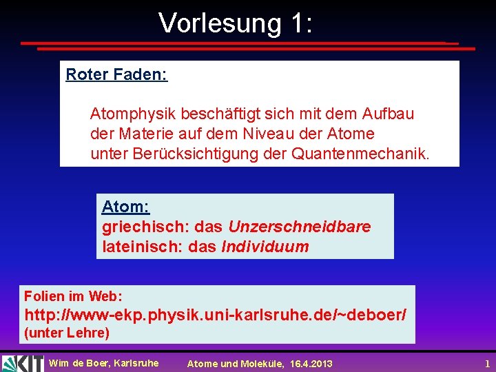 Vorlesung 1: Roter Faden: Atomphysik beschäftigt sich mit dem Aufbau der Materie auf dem