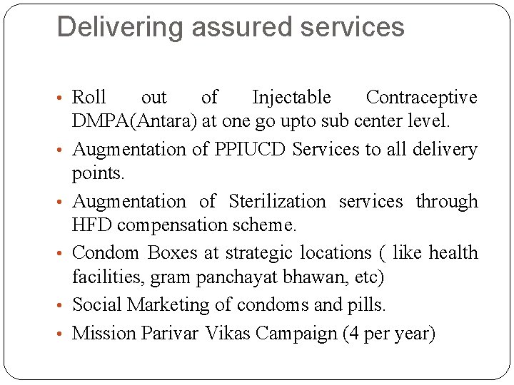 Delivering assured services • Roll • • • out of Injectable Contraceptive DMPA(Antara) at