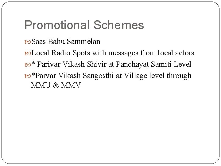 Promotional Schemes Saas Bahu Sammelan Local Radio Spots with messages from local actors. *