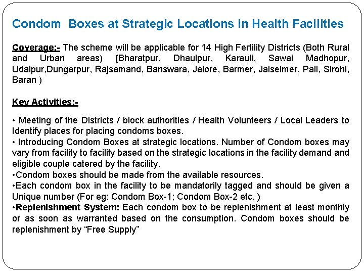 Condom Boxes at Strategic Locations in Health Facilities Coverage: - The scheme will be