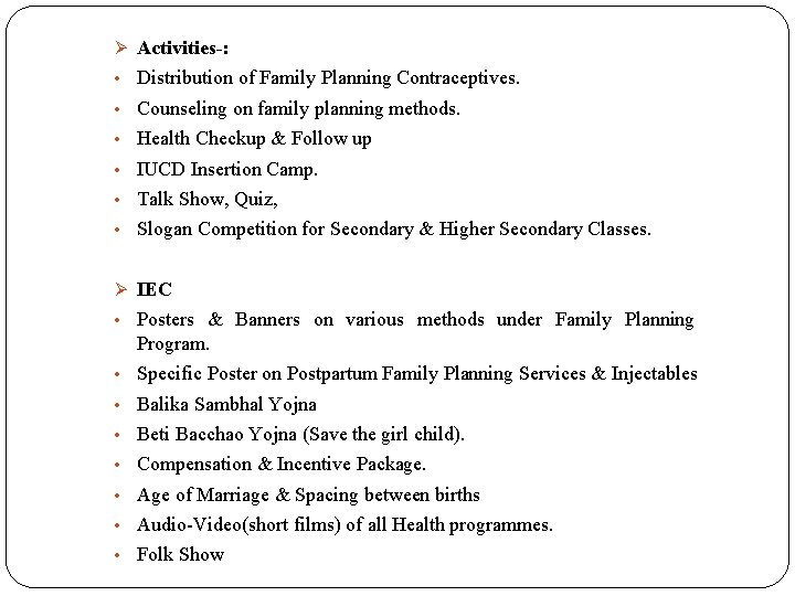 Ø Activities-: • Distribution of Family Planning Contraceptives. • Counseling on family planning methods.