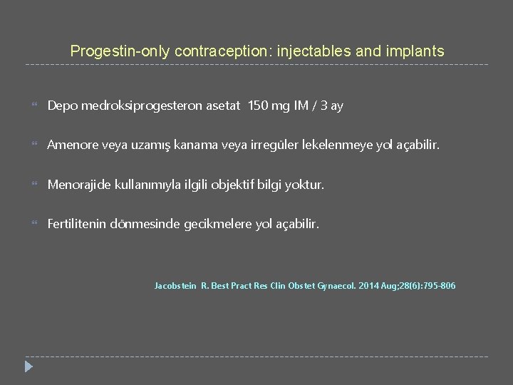 Progestin-only contraception: injectables and implants Depo medroksiprogesteron asetat 150 mg IM / 3 ay