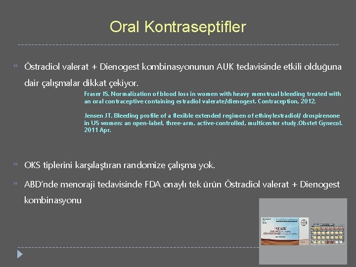 Oral Kontraseptifler Östradiol valerat + Dienogest kombinasyonunun AUK tedavisinde etkili olduğuna dair çalışmalar dikkat