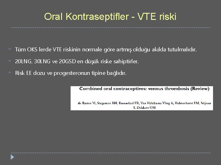 Oral Kontraseptifler - VTE riski Tüm OKS lerde VTE riskinin normale göre artmış olduğu