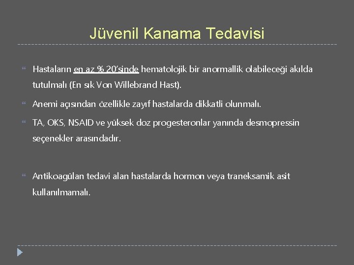 Jüvenil Kanama Tedavisi Hastaların en az % 20’sinde hematolojik bir anormallik olabileceği akılda tutulmalı