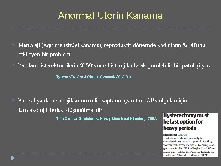 Anormal Uterin Kanama Menoraji (Ağır menstrüel kanama), reprodüktif dönemde kadınların % 30’unu etkileyen bir