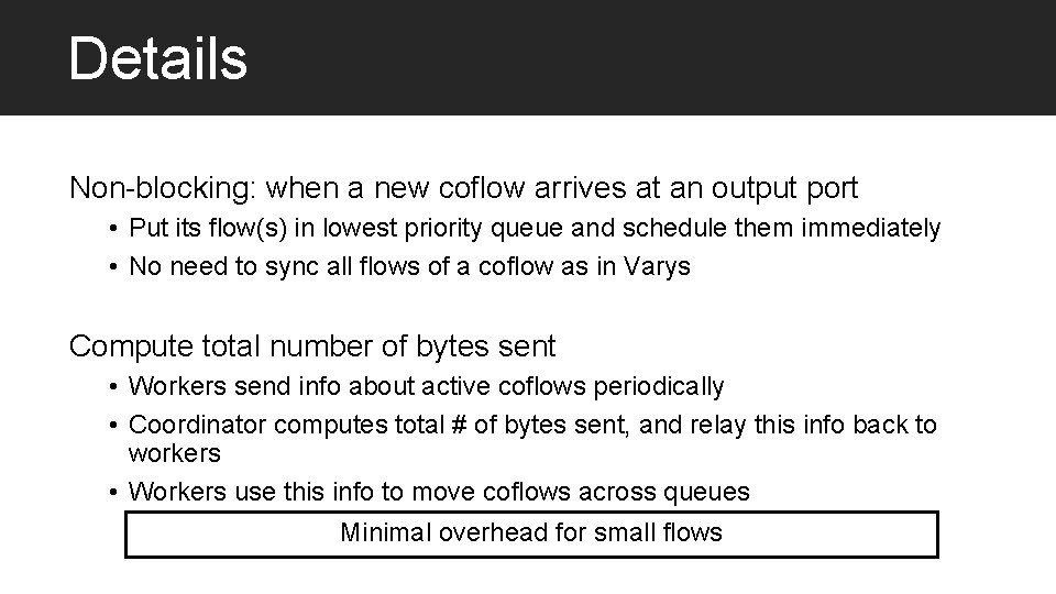 Details Non-blocking: when a new coflow arrives at an output port • Put its