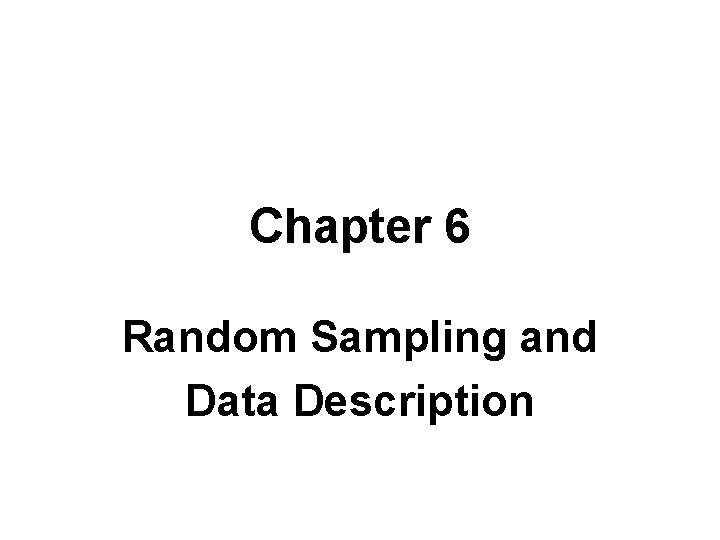 Chapter 6 Random Sampling and Data Description Learning