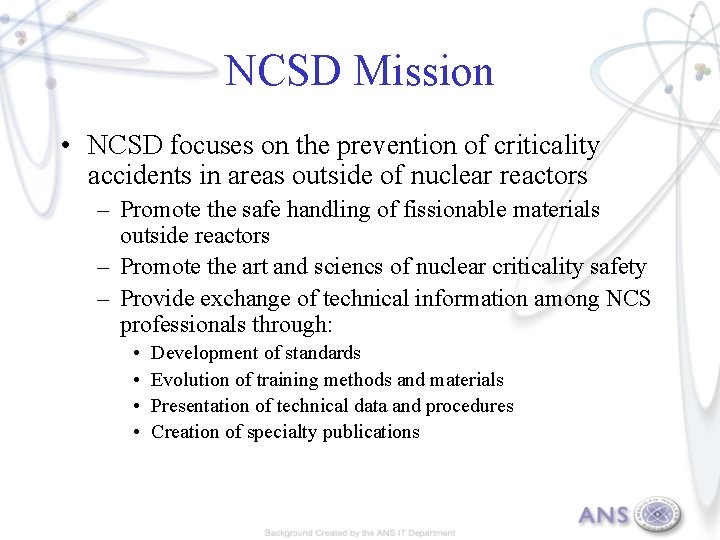 NCSD Mission • NCSD focuses on the prevention of criticality accidents in areas outside