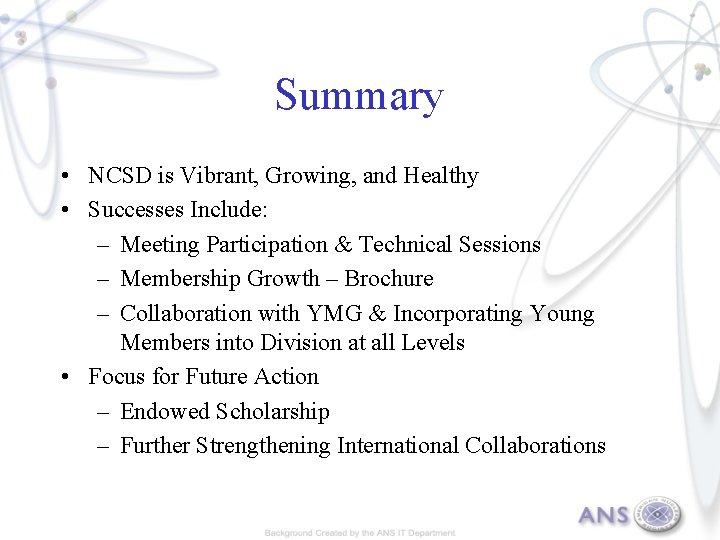 Summary • NCSD is Vibrant, Growing, and Healthy • Successes Include: – Meeting Participation