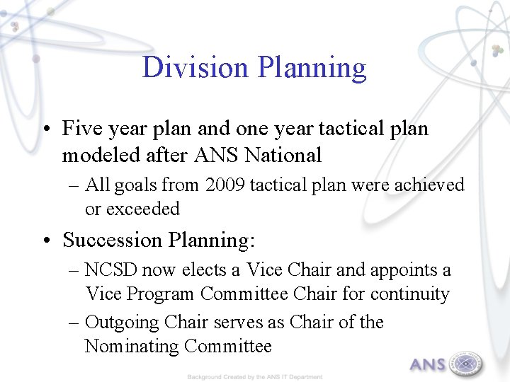 Division Planning • Five year plan and one year tactical plan modeled after ANS