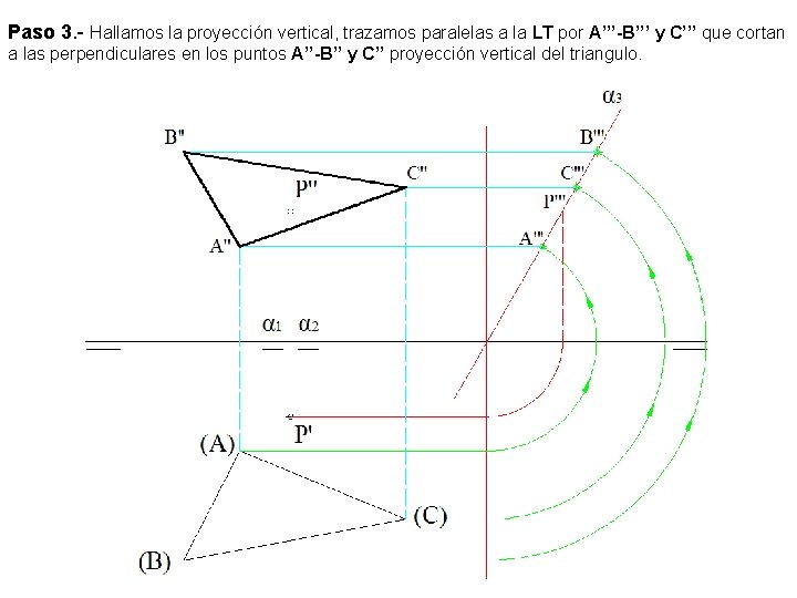 Paso 3. - Hallamos la proyección vertical, trazamos paralelas a la LT por A’’’-B’’’