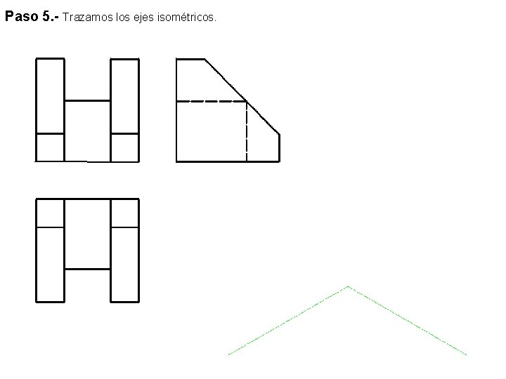 Paso 5. - Trazamos los ejes isométricos. 