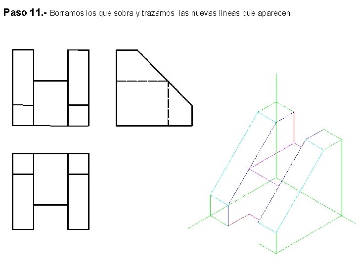 Paso 11. - Borramos los que sobra y trazamos las nuevas líneas que aparecen.