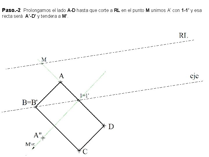 Paso. -2 Prolongamos el lado A-D hasta que corte a RL en el punto