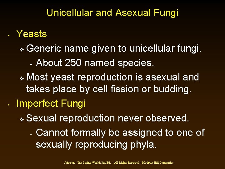 Unicellular and Asexual Fungi • • Yeasts v Generic name given to unicellular fungi. Unicellular and Asexual Fungi • • Yeasts v Generic name given to unicellular fungi.