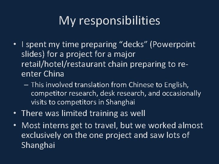 My responsibilities • I spent my time preparing “decks” (Powerpoint slides) for a project