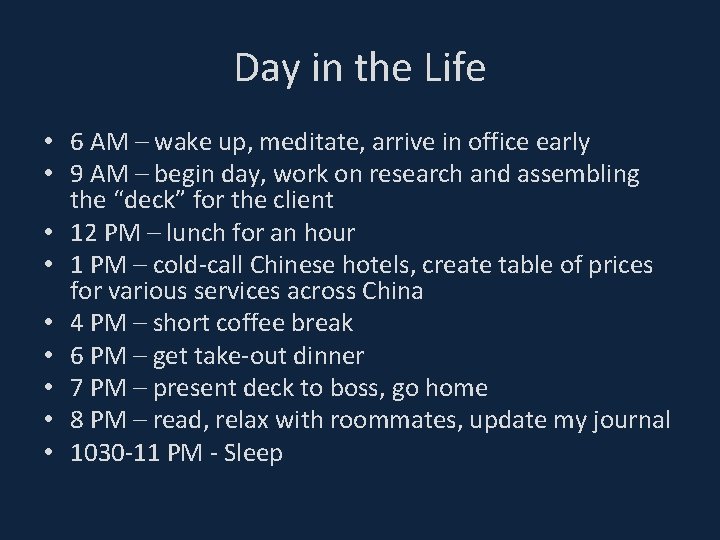 Day in the Life • 6 AM – wake up, meditate, arrive in office