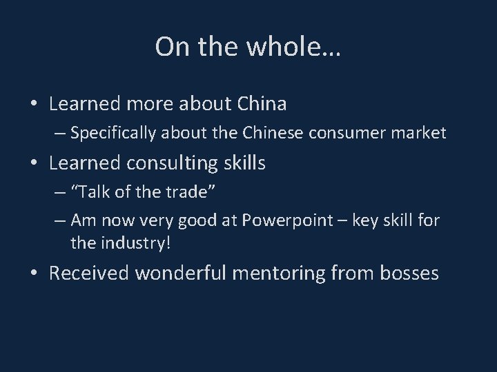 On the whole… • Learned more about China – Specifically about the Chinese consumer
