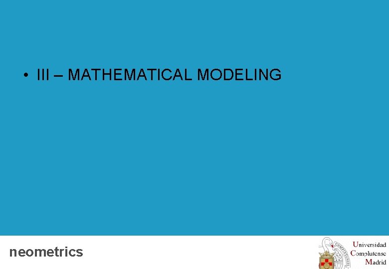  • III – MATHEMATICAL MODELING neometrics Client logo 