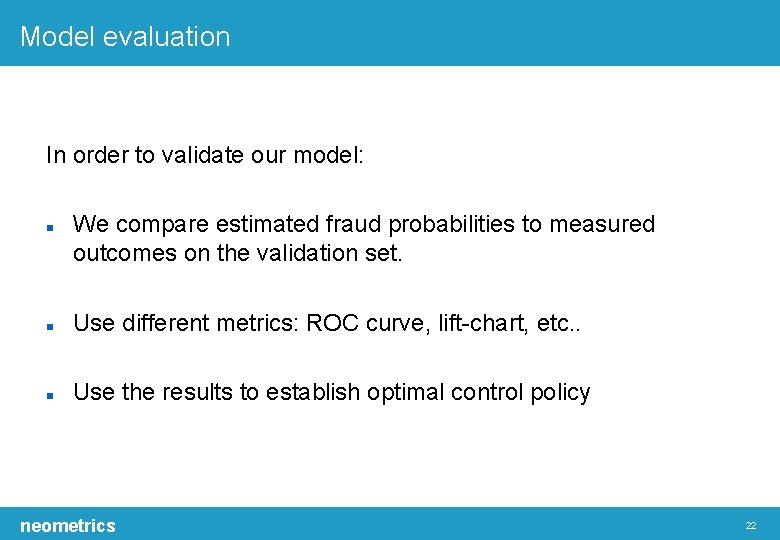 Model evaluation In order to validate our model: We compare estimated fraud probabilities to