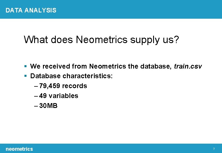 DATA ANALYSIS What does Neometrics supply us? We received from Neometrics the database, train.