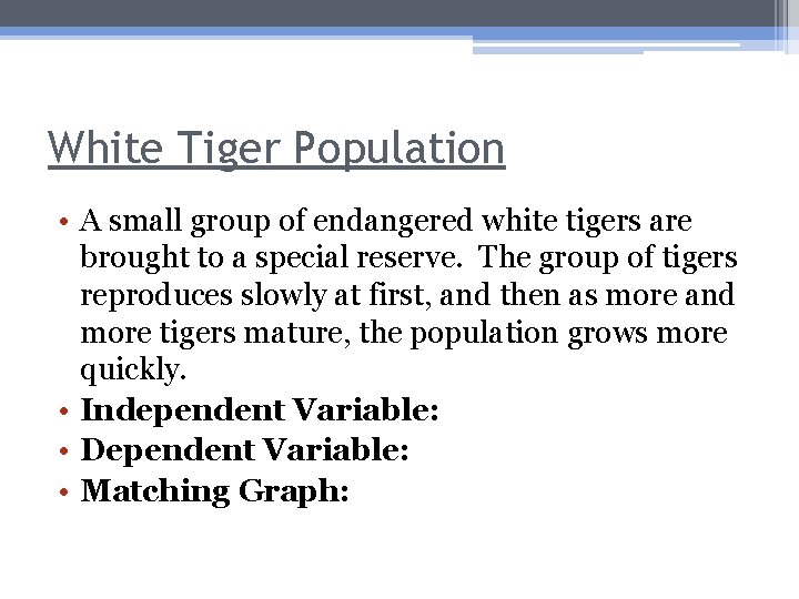 White Tiger Population • A small group of endangered white tigers are brought to