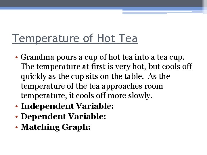 Temperature of Hot Tea • Grandma pours a cup of hot tea into a