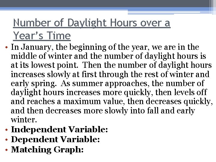 Number of Daylight Hours over a Year’s Time • In January, the beginning of