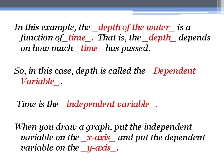 In this example, the _depth of the water_ is a function of_time_. That is,