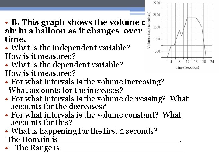  • B. This graph shows the volume of air in a balloon as