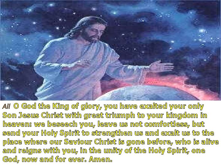 All O God the King of glory, you have exalted your only Son Jesus