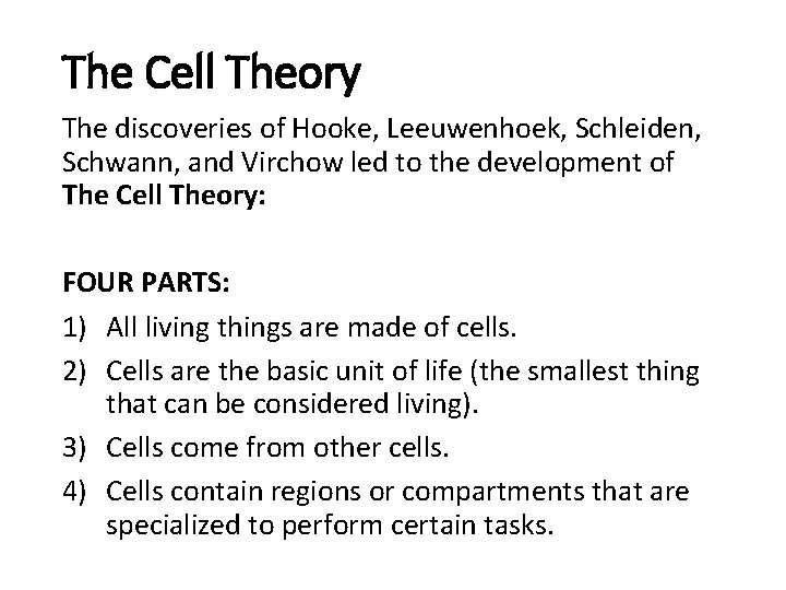 The Cell Theory The discoveries of Hooke, Leeuwenhoek, Schleiden, Schwann, and Virchow led to
