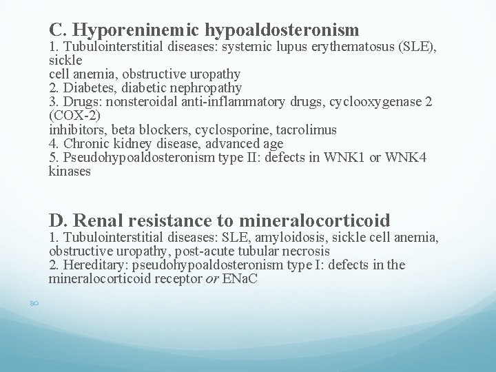 C. Hyporeninemic hypoaldosteronism 1. Tubulointerstitial diseases: systemic lupus erythematosus (SLE), sickle cell anemia, obstructive