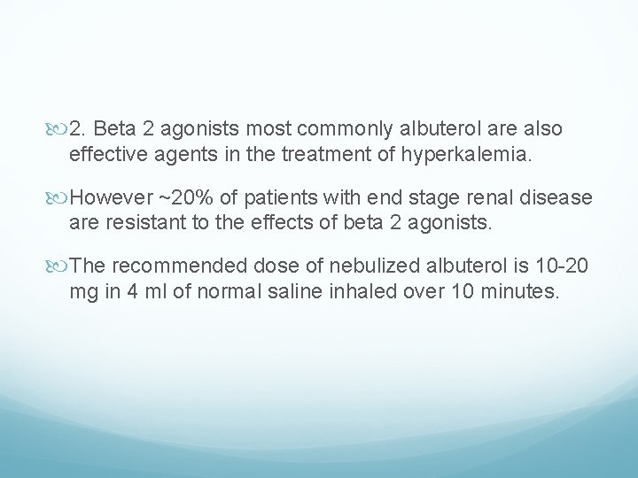  2. Beta 2 agonists most commonly albuterol are also effective agents in the