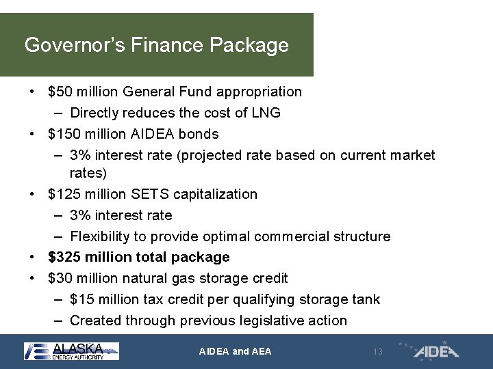 Governor’s Finance Package • $50 million General Fund appropriation – Directly reduces the cost