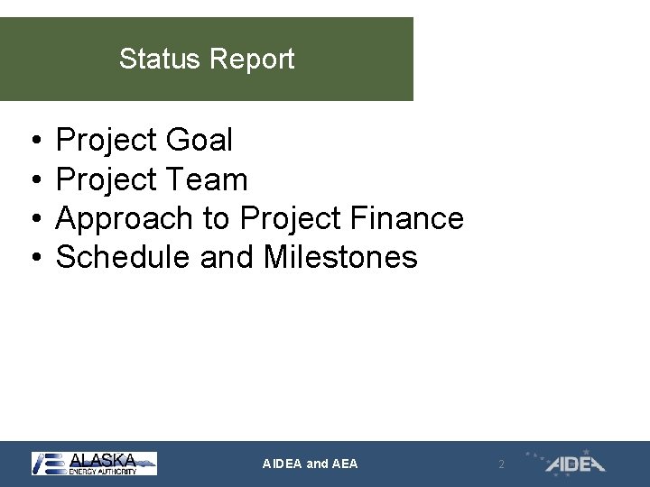 Status Report • • Project Goal Project Team Approach to Project Finance Schedule and